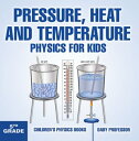 ŷKoboŻҽҥȥ㤨Pressure, Heat and Temperature - Physics for Kids - 5th Grade | Children's Physics BooksŻҽҡ[ Baby Professor ]פβǤʤ452ߤˤʤޤ