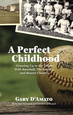 ŷKoboŻҽҥȥ㤨A Perfect Childhood Growing Up in the 1960s with Baseball, The Beatles, and Beaver CleaverŻҽҡ[ Gary D'Amato ]פβǤʤ691ߤˤʤޤ