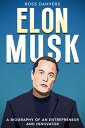 Elon Musk A Biography of an Entrepreneur and Inn