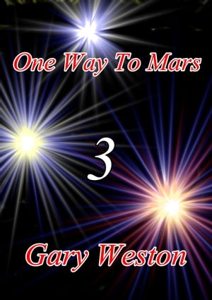One Way To Mars 3【電子書籍】[ Gary Weston ]