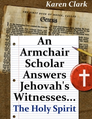 An Armchair Scholar Answers Jehovah's Witnesses...The Holy Spirit