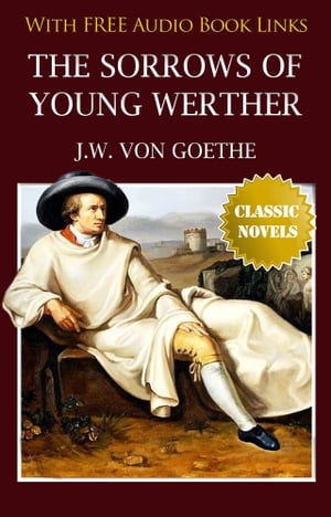 THE SORROWS OF YOUNG WERTHER Classic Novels: New Illustrated