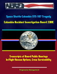 Space Shuttle Columbia STS-107 Tragedy: Columbia Accident Investigation Board (CAIB) Transcripts of Board Public Hearings, In-Flight Rescue Options, Crew Survivability【電子書籍】[ Progressive Management ]