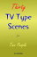 Thirty TV-Type Scenes for Two People