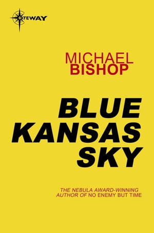 Blue Kansas Sky【電子書籍】[ Michael Bishop ]