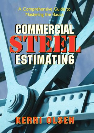 Commercial Steel Estimating A Comprehensive Guide to Mastering the Bas...
