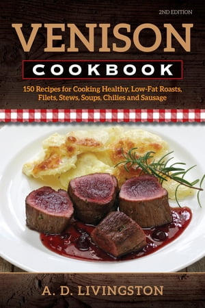 Venison Cookbook 150 Recipes f