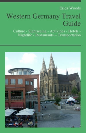 Western Germany Travel Guide: Culture - Sightseeing - Activities - Hotels - Nightlife - Restaurants – Transportation (including Cologne, Dusseldorf & Mainz)