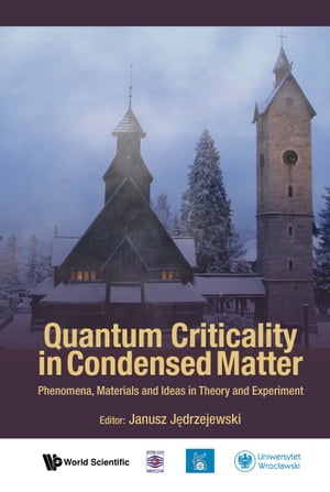 Quantum Criticality In Condensed Matter: Phenomena, Materials And Ideas In Theory And Experiment - 50th Karpacz Winter School Of Theoretical Physics