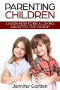 Parenting Children: Learn How to be a Loving and