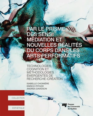 Par le prisme des sens: médiation et nouvelles réalités du corps dans les arts performatifs