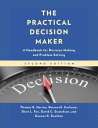 The Practical Decision Maker A Handbook for Decision Making and Problem Solving【電子書籍】 Thomas R. Harvey