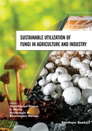 Sustainable Utilization of Fungi in Agriculture and Industry