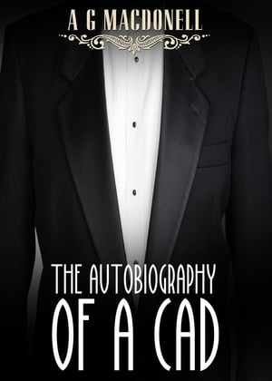 The Autobiography of a Cad【電子書籍】[ A 