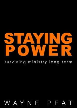 Staying Power Surviving ministry long term【電子書籍】[ Wayne Peat ]