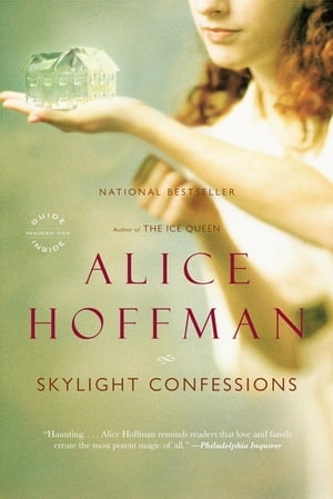 Skylight Confessions A NovelŻҽҡ[ Alice Hoffman ]