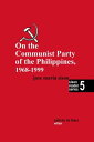 On the Communist Party of the Philippines 1968 - 1999 Sison Reader Series, #5