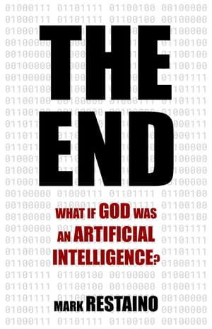 The End: What if God Was an Artificial Intelligence?