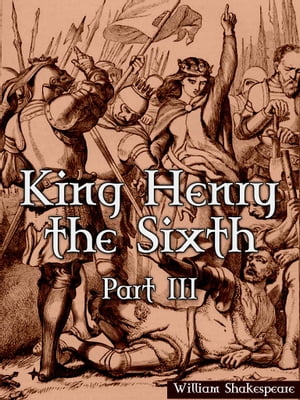 King Henry The Sixth, Part III
