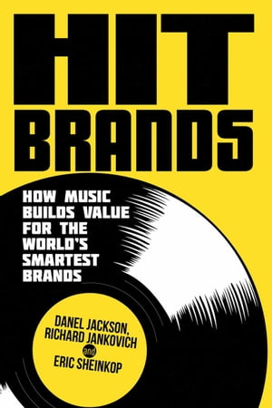 Hit Brands How Music Builds Value for the World's Smartest Brands