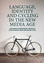 Language, Identity and Cycling in the New Media Age Exploring Interpersonal Semiotics in Multimodal Media and Online Texts