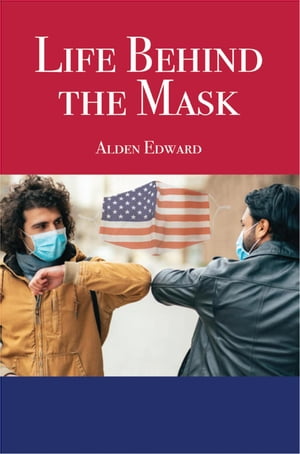 Life Behind the Mask【電子書籍】[ Alden Edward ]