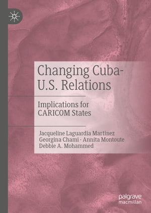 Changing Cuba-U.S. Relations Implications for CARICOM States