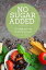 No Sugar Added Cookbook : 10 Simple and Easy Recipes for Beginner