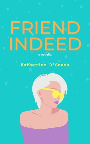 Friend Indeed: a novella【電子書籍】[ Katharine D'Souza ]