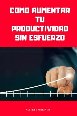 Como Aumentar T? Productividad Sin Esfuerzo