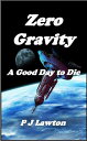 ŷKoboŻҽҥȥ㤨Zero Gravity: A Good Day to DieŻҽҡ[ P J Lawton ]פβǤʤ119ߤˤʤޤ