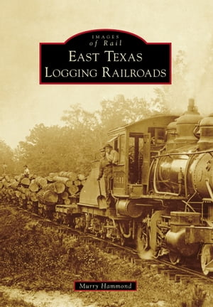 East Texas Logging Railroads