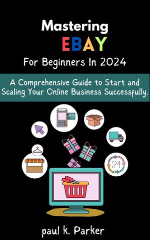 Mastering eBay For Beginners In 2024