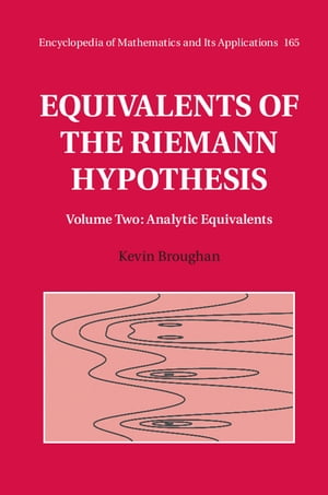 Equivalents of the Riemann Hypothesis: Volume 2, Analytic Equivalents【電子書籍】 Kevin Broughan