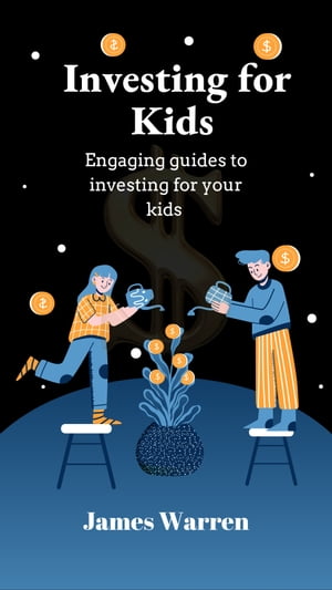 Investing For Kids Engaging guides to investing for your kids【電子書籍】 James Warren