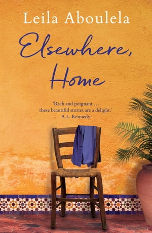 Elsewhere, Home【電子書籍】[ Leila Aboulela ]