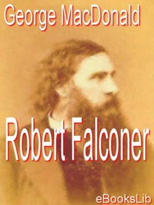 Robert Falconer【電子書籍】[ George MacDonald ]