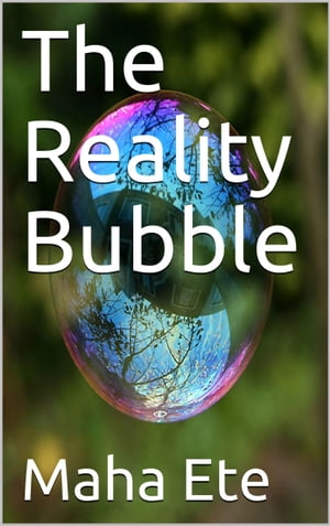 The Reality Bubble【電子書籍】[ Maha Ete ]