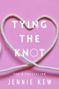 Tying The Knot【電子書籍】[ Jennie Kew ]