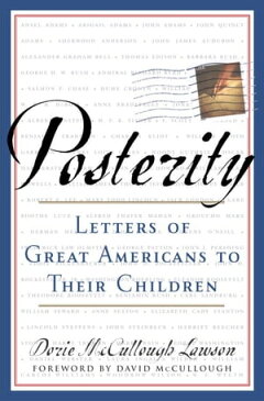 Posterity Letters of Great Americans to Their Children【電子書籍】[ Dorie McCullough Lawson ]