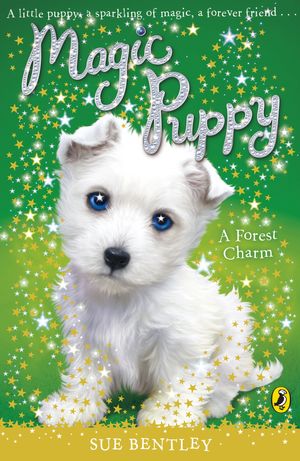 Magic Puppy: A Forest Charm【電子書籍】[ Sue Bentley ]
