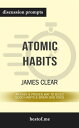Summary: "Atomic Habits: An Easy & Proven Way to Build Good Habits & Break Bad Ones" by James Clear | Discussion Prompts