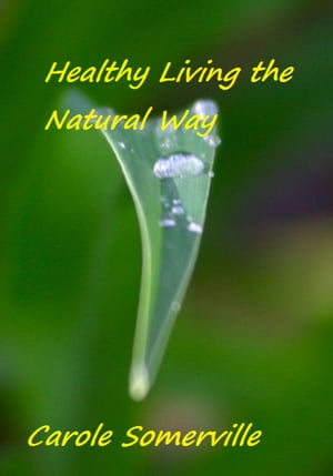 ŷKoboŻҽҥȥ㤨Healthy Living the Natural WayŻҽҡ[ Carole Somerville ]פβǤʤ140ߤˤʤޤ