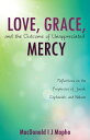 Love, Grace, and the Outcome of Unappreciated Mercy Reflections on the Prophecies of Jonah, Zephania, and Nahum【電子書籍】 MacDonald I.J. Mopho