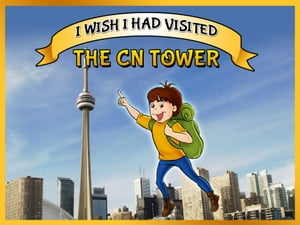 I Wish I Had Visited The CN Tower