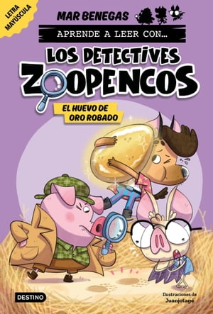 Aprende a leer con... Los Detectives Zoopencos 2. El huevo de oro robado En letra MAY?SCULA para aprender a leer (libros para ni?os a partir de 5 a?os). Elige tu propia historia