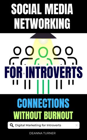 ŷKoboŻҽҥȥ㤨Social Media Networking for Introverts: Build Meaningful Connections and Achieve Marketing Success Without BurnoutŻҽҡ[ Deanna Turner ]פβǤʤ800ߤˤʤޤ
