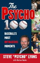 The Psycho 100 Baseball's Most Outrageous Moments【電子書籍】[ Steve 