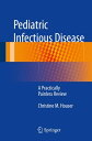 Pediatric Infectious Disease A Practically Painless Review【電子書籍】 Christine M. Houser