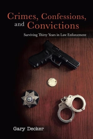 ŷKoboŻҽҥȥ㤨Crimes, Confessions, and Convictions Surviving Thirty Years in Law EnforcementŻҽҡ[ Gary Decker ]פβǤʤ468ߤˤʤޤ